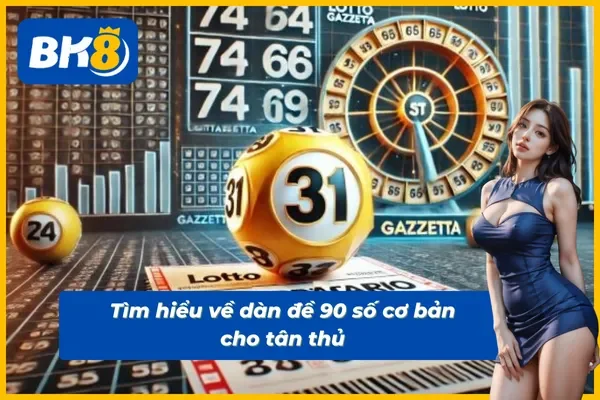 Thông tin cơ bản về dàn đề 90 số cho tân thủ